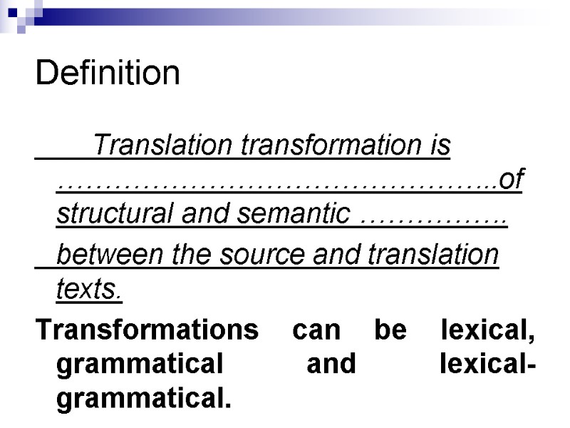Definition   Translation transformation is ………………………………………..of structural and semantic …………….  between the